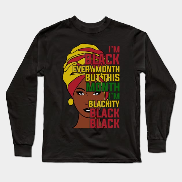 I'm black every month, Black History month Long Sleeve T-Shirt by UrbanLifeApparel